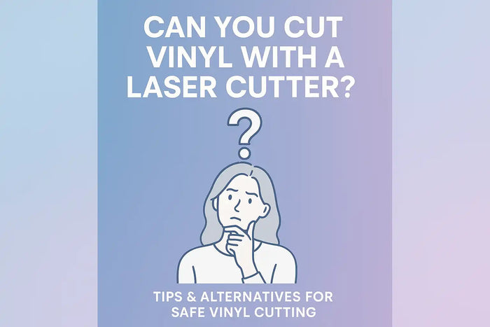 Can You Cut Vinyl with A Laser Cutter?--Blog Cover