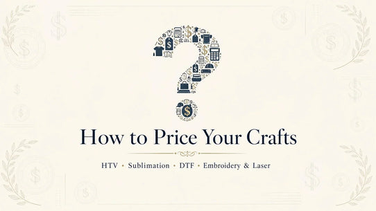 How to Price HTV, Sublimation, DTF, Embroidery & Laser Crafts in 2026