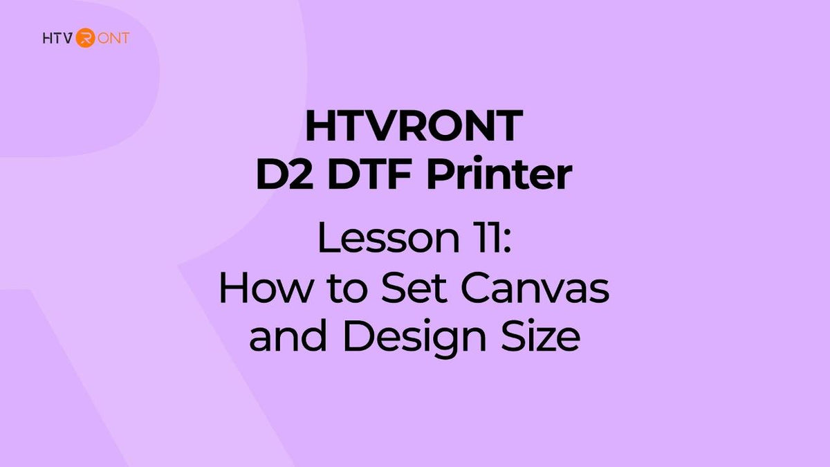 How to Set Canvas and Design Size - D2 DTF Printer Lesson 11
