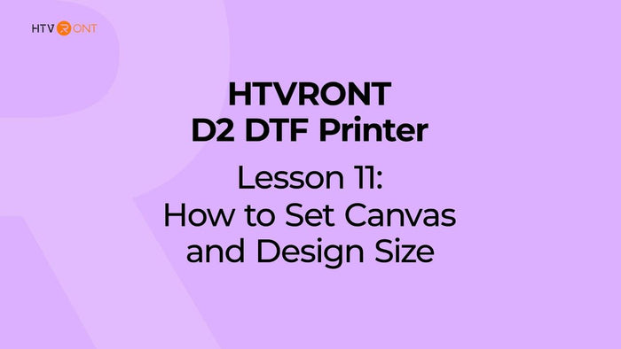 How to Set Canvas and Design Size - D2 DTF Printer Lesson 11