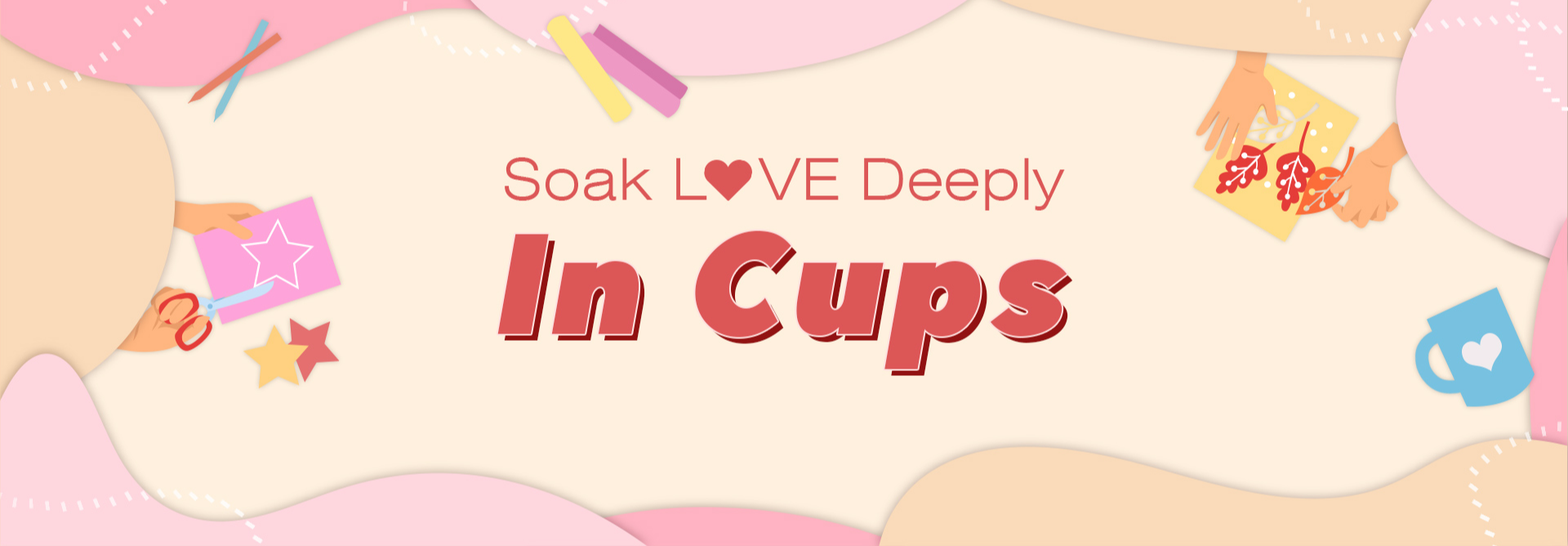 soak love deeply in cups