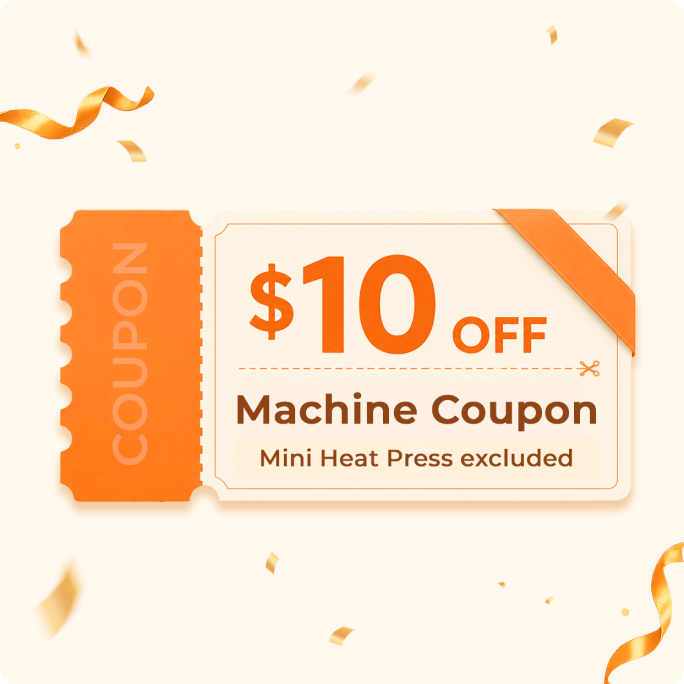 $10 OFF Machine Coupon (Mini Heat Press excluded)